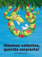 Seamos Valientes, Querida Serpiente! (Never Fear, Snake My Dear!) 0735814953 Book Cover