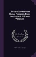 Library Illustrative of Social Progress. From the Original Editions Volume 1 1356050689 Book Cover