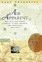 Air Apparent: How Meteorologists Learned to Map, Predict, and Dramatize Weather 0226534227 Book Cover