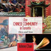 The Chinese Community in Toronto: Then and Now 1459707699 Book Cover