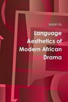 Language Aesthetics of Modern African Drama 1304583465 Book Cover