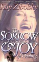 The Sorrow of Sexual Assault and the Joy of Healing 1931727104 Book Cover