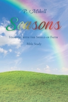 Seasons: Standing with the Shield of Faith: Bible Study 1098089561 Book Cover