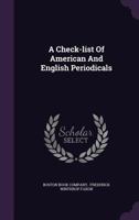 A Check-List of American and English Periodicals 1347291547 Book Cover