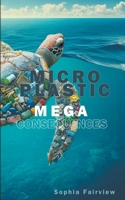 Micro Plastic Mega Consequences B0CP5MHS61 Book Cover