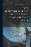 Ueber Kreisteilungsgleichungen Vom Primzahlgrad [Rho] 1021922110 Book Cover