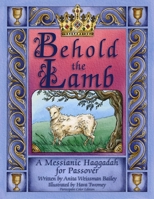 Behold the Lamb: Messianic Haggadah for Passover B0BYR86G7P Book Cover