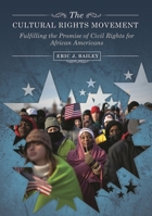 The Cultural Rights Movement: Fulfilling the Promise of Civil Rights for African Americans 031336009X Book Cover