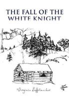 The Fall of the White Knight 1466957670 Book Cover