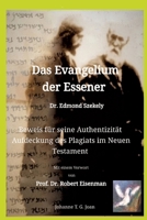 Das Evangelium der Essener - Dr. Edmond Szekely: Beweis für seine Authentizität - Aufdeckung des Plagiats im Neuen Testament - Mit Vorwort von Prof. Dr. Robert Eisenman (German Edition) 3384226208 Book Cover