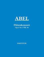 Abel Flotenkonzert No.1 C-Dur Flute Concerto (Full Score) 1291771735 Book Cover