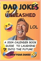 Dad jokes 2024: A 2024 Calender book guide to laughing into the future and new year jokes B0CR7T4DB3 Book Cover