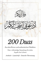200 Duas: Eine vollständige Sammlung für jeden Aspekt des Lebens aus dem Koran und authentischen Hadithen Dua Buch für spirituel 9983979071 Book Cover
