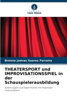 THEATERSPORT und IMPROVISATIONSSPIEL in der Schauspielerausbildung (German Edition) 6207768604 Book Cover