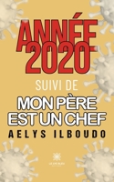 Année 2020 suivi de mon père est un chef (French Edition) B0CK5B8KBM Book Cover
