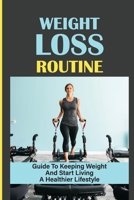 Weight Loss Routine: Guide To Keeping Weight And Start Living A Healthier Lifestyle: Cycle Of Weight Loss null Book Cover