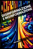 Disinformazione e misinformazione: Prontuario per gli addetti alla comunicazione B0CS2LL2ZH Book Cover