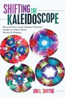 Shifting the Kaleidoscope: Returned Peace Corps Volunteer Educators' Insights on Culture Shock, Identity and Pedagogy 1433126834 Book Cover