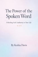 The Power of the Spoken Word Unlocking God's Authority in Your Life B0H2NLL2JB Book Cover