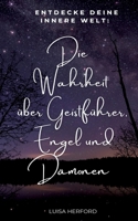 Die Wahrheit über Geistführer, Engel und Dämonen: Entdecke deine innere Welt! 3695160055 Book Cover