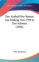 Der Antheil Der Russen Am Feldzug Von 1799 In Der Schweiz (1892) 1160066485 Book Cover