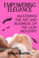 Empowering Elegance: Mastering the Art and Business of the Lash Industry B0DY54PHBT Book Cover