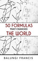 50 Formulas that Changed the World 1652149171 Book Cover