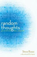 Random Thoughts: Get Real with God, Others, and Yourself: A Devotional for Young Adults (Thrive) 1602609667 Book Cover