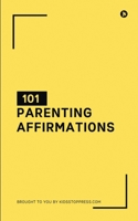 101 Parenting Affirmations B0BQ415NR1 Book Cover