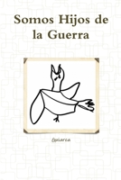 Somos Hijos de la Guerra 8461576330 Book Cover