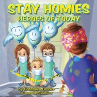 Stay Homies: Heroes of Today B08R86W747 Book Cover