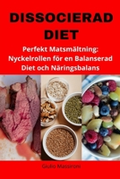 Dissocierad Diet: Perfekt Matsmältning: Nyckelrollen för en Balanserad Diet och Näringsbalans (Swedish Edition) B0CP997J32 Book Cover