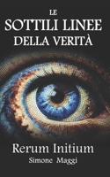LE SOTTILI LINEE DELLA VERITÀ: Rerum Initium (Italian Edition) 9695392032 Book Cover