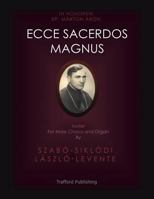 Ecce Sacerdos Magnus: Motet for Male Chorus and Organ 1490769757 Book Cover