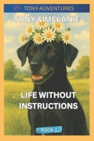 Tony & Melanie: Life without Instructions B0FMK4F6N4 Book Cover
