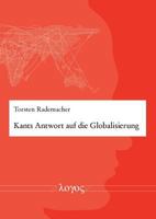 Kants Antwort Auf Die Globalisierung: Das Kantsche Weltburgerrecht ALS Prinzip Einer Normativen Politischen Theorie Des Weltpolitischen Systems Zur St 3832526102 Book Cover