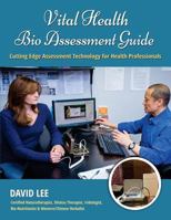 Vital Health Bio Assessment Guide: Cutting Edge Assessment Technology for Health Professionals 0994922221 Book Cover