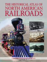 The Historical Atlas of North American Railroads 0785827811 Book Cover