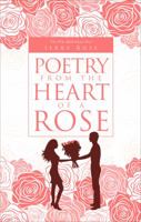 Poetry From the Heart of a Rose 1630635138 Book Cover