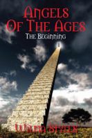 Angels of the Ages: The Beginning 1432747207 Book Cover