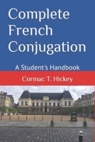 Complete French Conjugation: A Student's Handbook 1717939856 Book Cover