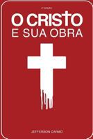 O Cristo e Sua obra 1517258480 Book Cover