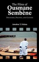 The Films of Ousmane Semb Ne: Discourse, Culture, and Politics (Cambria Contemporary Global Performing Arts) 1604978317 Book Cover