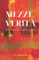 MEZZE VERITÀ: Lusso. Potere. Crimine. Segreti. (Italian Edition) B0HB7CYZS5 Book Cover