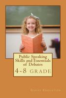 Public Speaking Skills and Essentials of Debating: Public Speaking and Debate Combo Book 1539498654 Book Cover