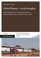 Global Players - Local Struggles: Spatial Dynamics of Industrialisation and Social Change in Peri-Urban Chennai, India 3515108777 Book Cover