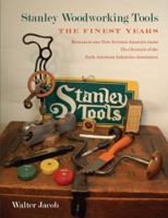 Stanley Woodworking Tools: The Finest Years 0943196000 Book Cover