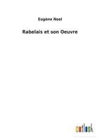 Rabelais Et Son Oeuvre; �tude Historique Et Litt�raire 1141714019 Book Cover