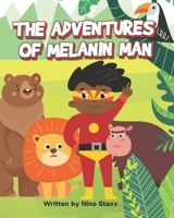 The Adventures Of Melanin Man B0BLB6Y7HQ Book Cover