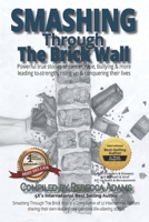 Smashing through the Brick Wall: Powerful true stories of cancer, rape, bullying & more leading to strength, rising up and conquering their lives B093RP1G15 Book Cover